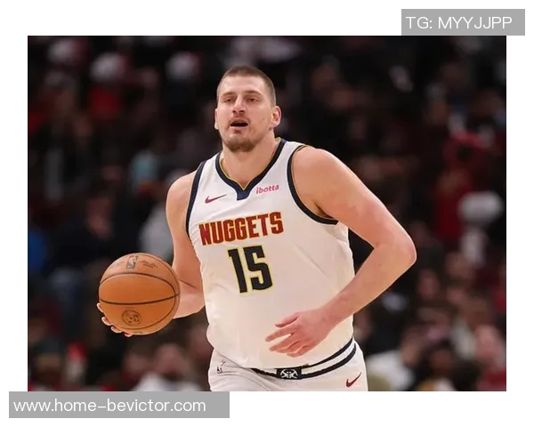 约基奇谈比赛角色转变称今晚更像发动机助力队友得分